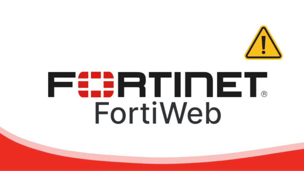آسیب‌پذیری‌های امنیتی FortiWeb و اهمیت به‌روزرسانی مداوم راهکارهای امنیت وب
